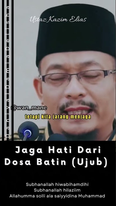 Jaga Hati Dari Dosa Batin (Ujub) - Ustaz Kazim Elias