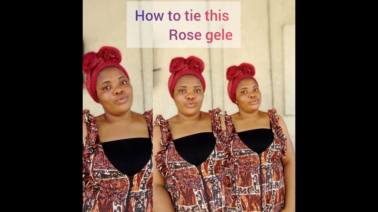 How to Tie a Perfect Rose Gele | Easy Step-By-Step Tutorial for ...