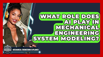 What Role Does AI Play In Mechanical Engineering System Modeling? - Mechanical Engineering Explained