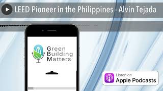 LEED Pioneer in the Philippines - Alvin Tejada