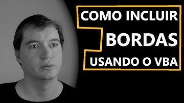 Como Incluir Bordas Usando o VBA | Excel VBA