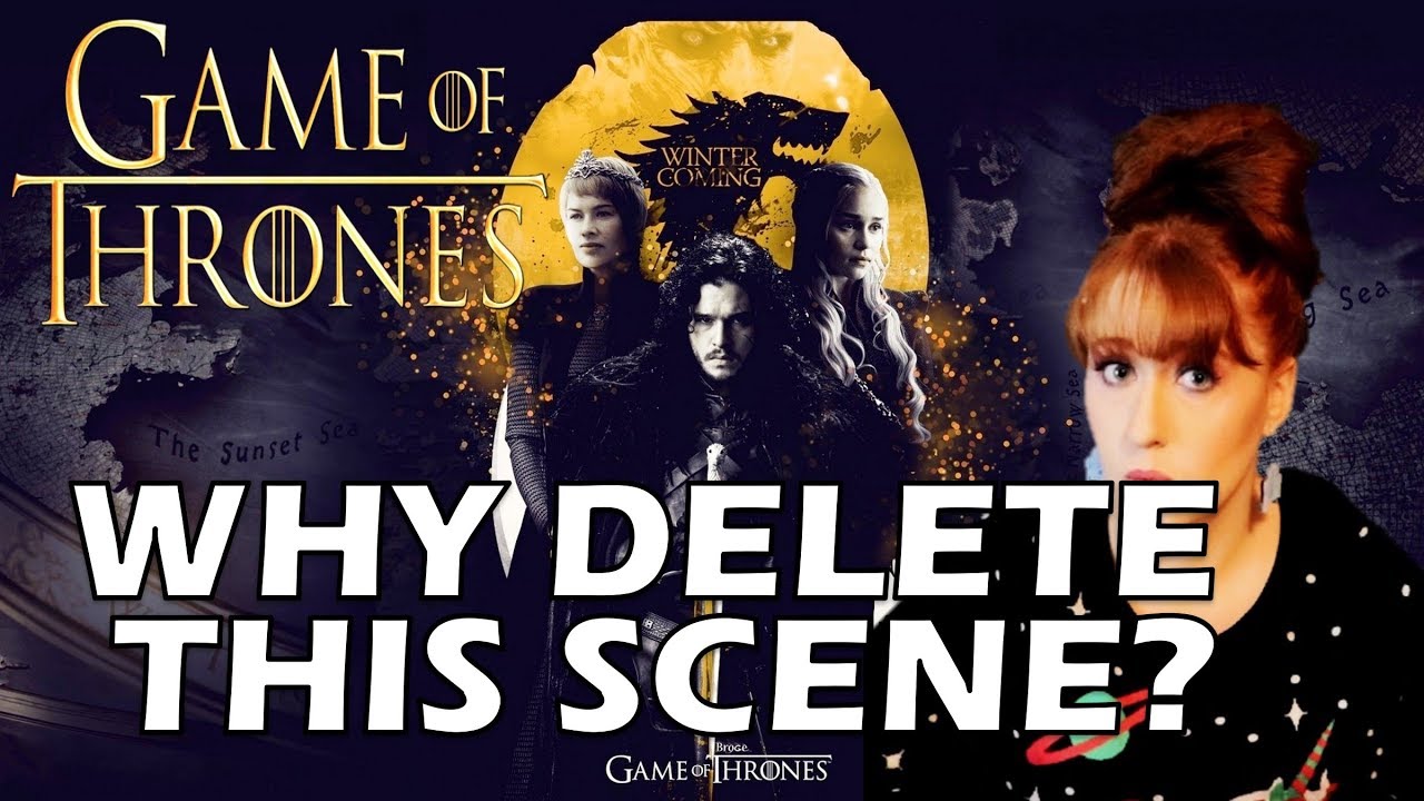 Why Did You Delete This Scene (Game of Thrones Round 3) YouTube