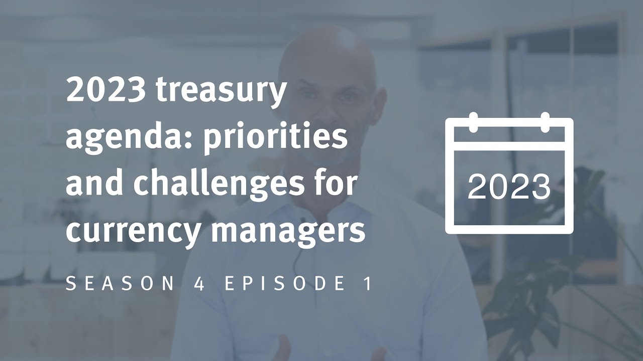 2023 Treasury Agenda: Priorities and Challenges for Currency Managers