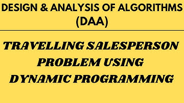 Travelling Salesperson Problem with Example using Dynamic Programming |L-21||DAA|