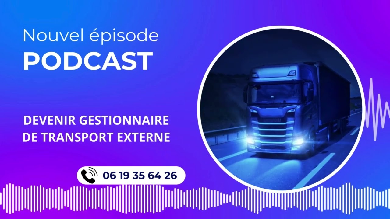 🎙️ PODCAST – Comment devenir gestionnaire de transport externe ?