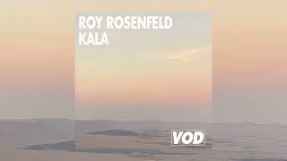 Roy Rosenfeld - Kala [VOD]