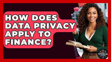 How Does Data Privacy Apply To Finance? - The Ethical Compass