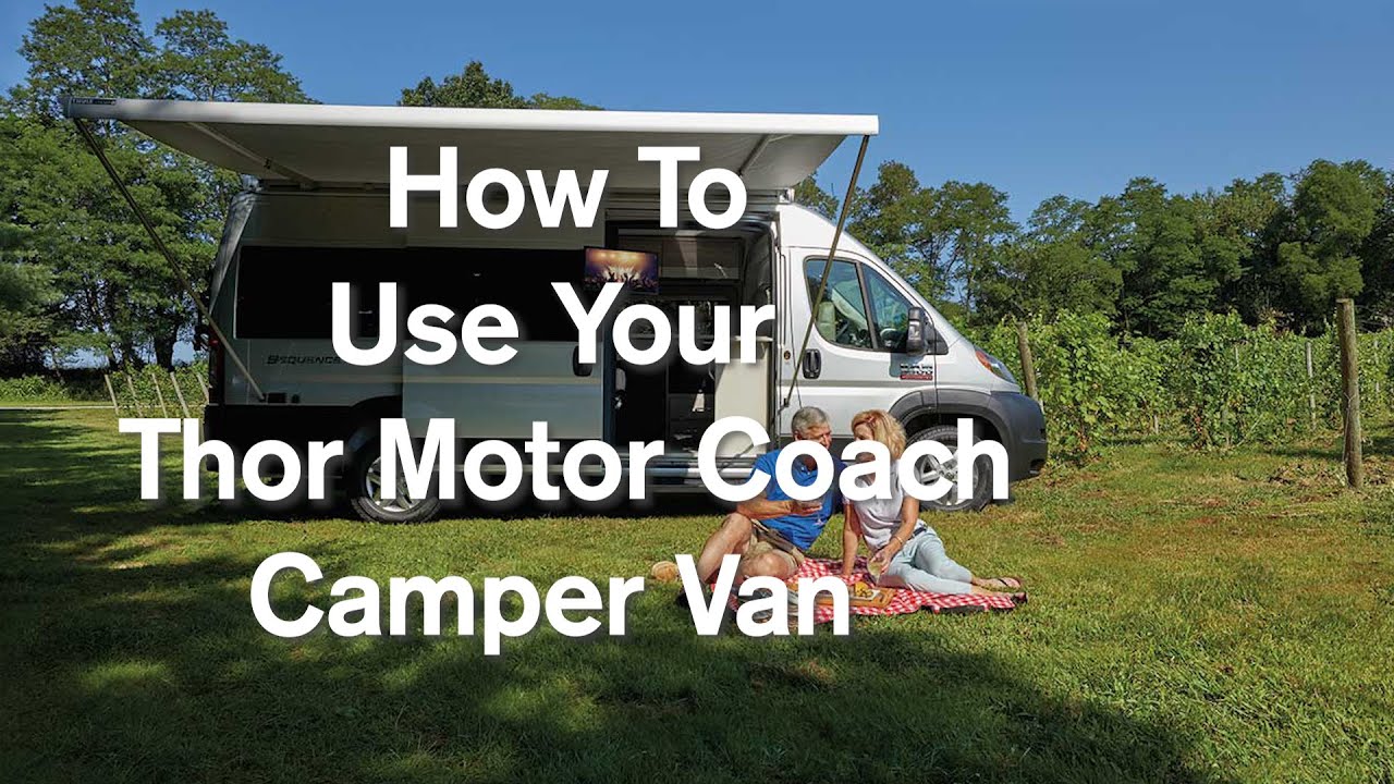 How to use your Thor Motor Coach Sequence or Tellaro Class B Camper Van