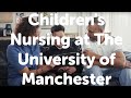 Children&#39;s Nursing at The University of Manchester