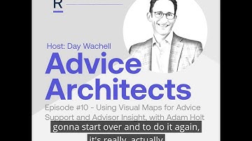 Advice Architects Ep10 Adam Holt - Using Visual Maps for Advice Support and Advisor Insight