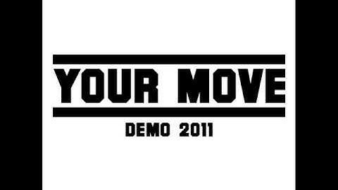 Your Move - Demo 2011 (Full Demo)