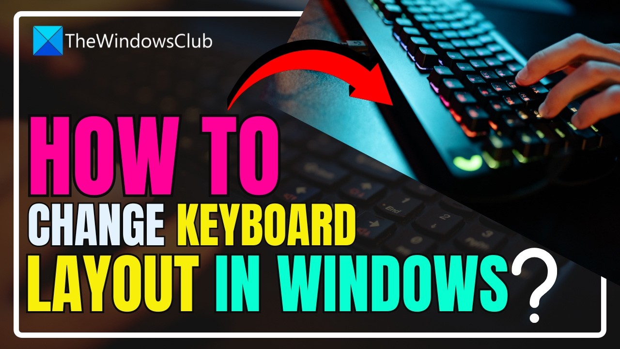 Changing Layout How to change Keyboard Layout in Windows 11 - YouTube