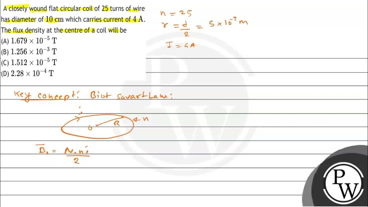 A closely wound flat circular coil of 25 turns of wire has diameter of