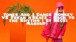 Tones And I Dance Monkey VS Freak n' Beatz - Back to the Rhythm (Dj Réczi Mashup)