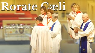 Rorate Cæli - St. Luke's Cathedral Choir
