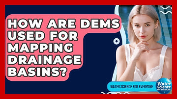 How Are DEMs Used For Mapping Drainage Basins? - Water Science For Everyone