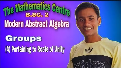 2. Group Theory - 4th || #GroupExamples || #RootsOfUnity ||