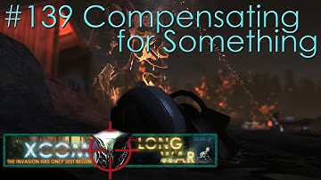 #139 Compensating for Something - Aliens vs Redditors - Xcom Long War Ironman Impossible