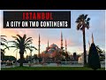 ISTANBUL IN 4 MINUTES - A CITY ON TWO CONTINENTS