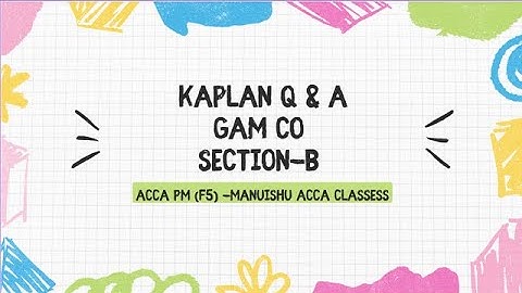 ACCA -F5/PM| Performance Management | Kaplan Exam Kit || Section B | GAM Co