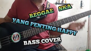 Bass COVER || Yang Penting Happy - Reggae Ska Version (bassist pemula)