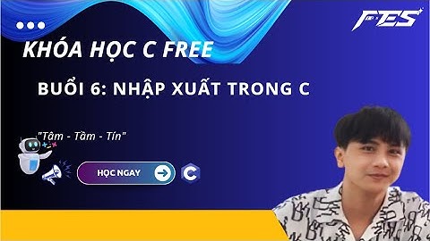Lập trình C Buổi 6 : Nhập xuất trong C