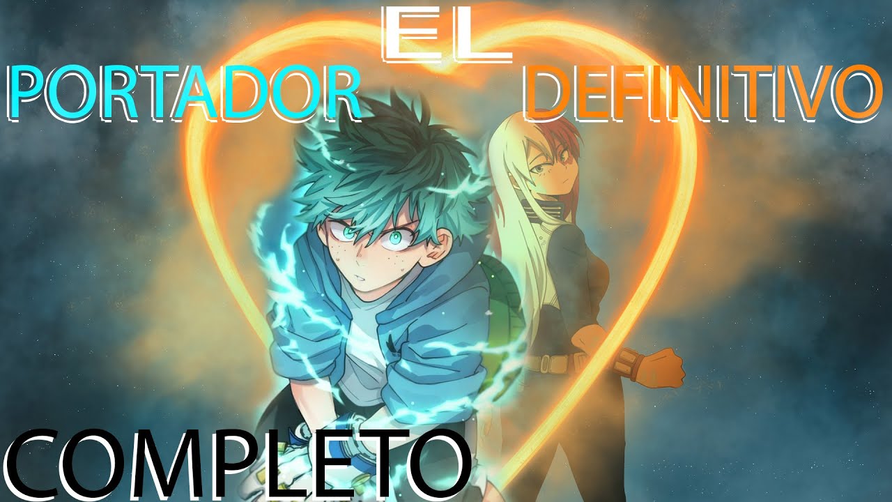 Izuku el Portador Definitivo // Historia Completa