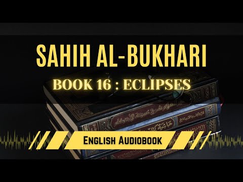 [Sahih Al-Bukhari] Book 16: Eclipses | English AudioBook