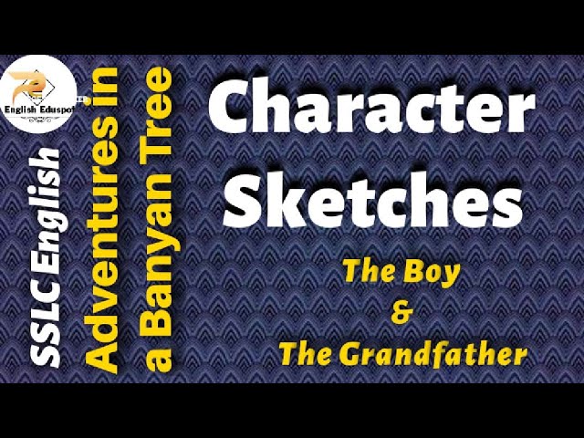 CHARACTER SKETCHES OF THE BOY AND THE GRANDFATHER/SSLC ENGLISH/ ADVENTURES  IN A BANYN TREE - YouTube