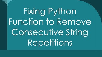 Fixing Python Function to Remove Consecutive String Repetitions