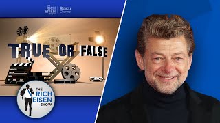 Celebrity True or False: Andy Serkis on Gollum, Andor, Black Panther & More | The Rich Eisen Show