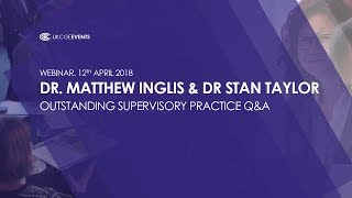 Oustanding Supervisory Practice Q&A Webinar | Dr Matthew Inglis & Dr Stan Taylor | UKCGE