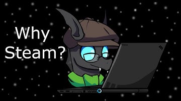 Why Steam?