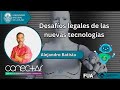 Desafíos legales de las nuevas tecnologías - Alejandro Batista - CONECTAR 2023