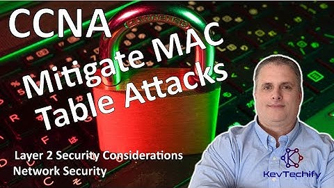 Mitigate MAC Table Attacks - Layer 2 Security Consideration- Network Sec- CCNA - KevTechify | vid 54