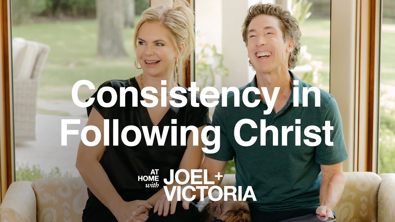 At Home with Joel+Victoria | Consistency in Following Christ | June 26th, 2023