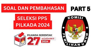 PART 5 ❗️ - SOAL DAN PEMBAHASAN TES SELEKSI PPS PILKADA 2024