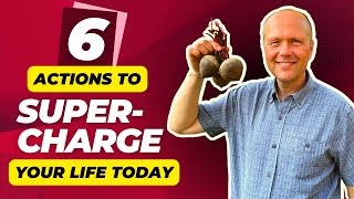 6 ACTIONS TO SUPERCHARGE YOUR LIFE TODAY! | LIFE HACKS THAT ACTUALLY WORK!