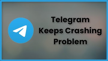 Telegram Keeps Crashing Issue Android - Ios