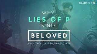 Why Lies of P is not Beloved