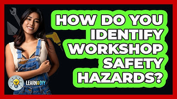How Do You Identify Workshop Safety Hazards? - LearnToDIY360.com
