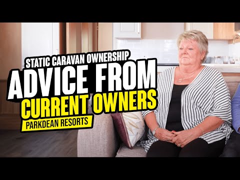 Advice on Static caravan Ownership From Current Parkdean Resort Owners