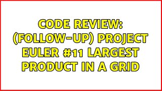 Code Review: (Follow-up) Project Euler #11 Largest Product in a Grid