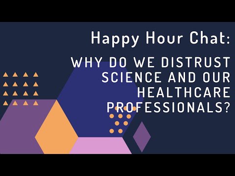 Happy Hour Conversations: Why do We Distrust Science and Our Medical Team?