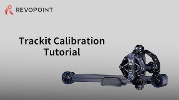 Revopoint Trackit 3D Scanner: Calibration Tutorial