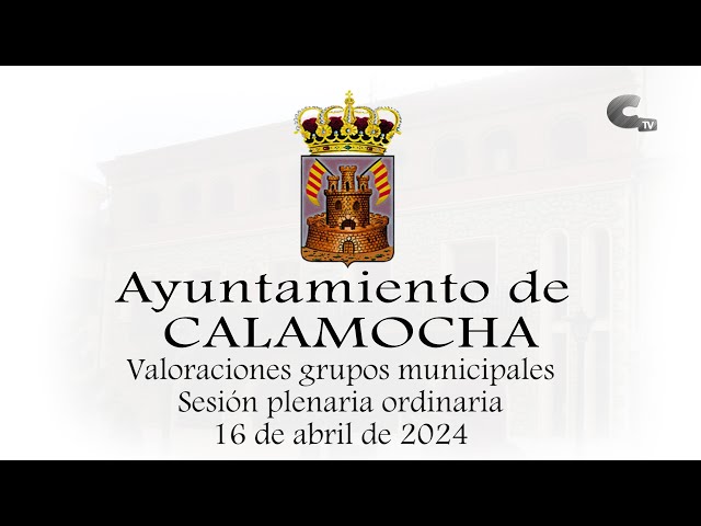 Valoración grupos municipales sesión Plenaria Ordinaria del Ayuntamiento de Calamocha 16/04/2024