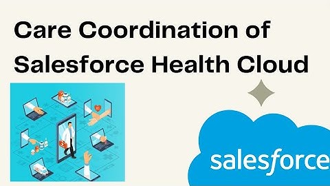 Care Coordination of Salesforce Health Cloud