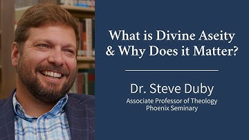 What is Divine Aseity and Why Does It Matter? | Dr. Steve Duby
