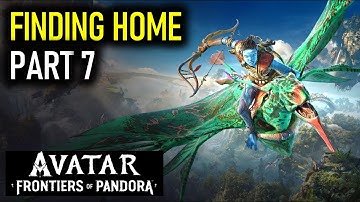 Finding Home Part 7 | Avatar Frontiers of Pandora
