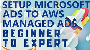 AWS Directory Service - Setup Microsoft ADS to AWS Managed Microsoft AD